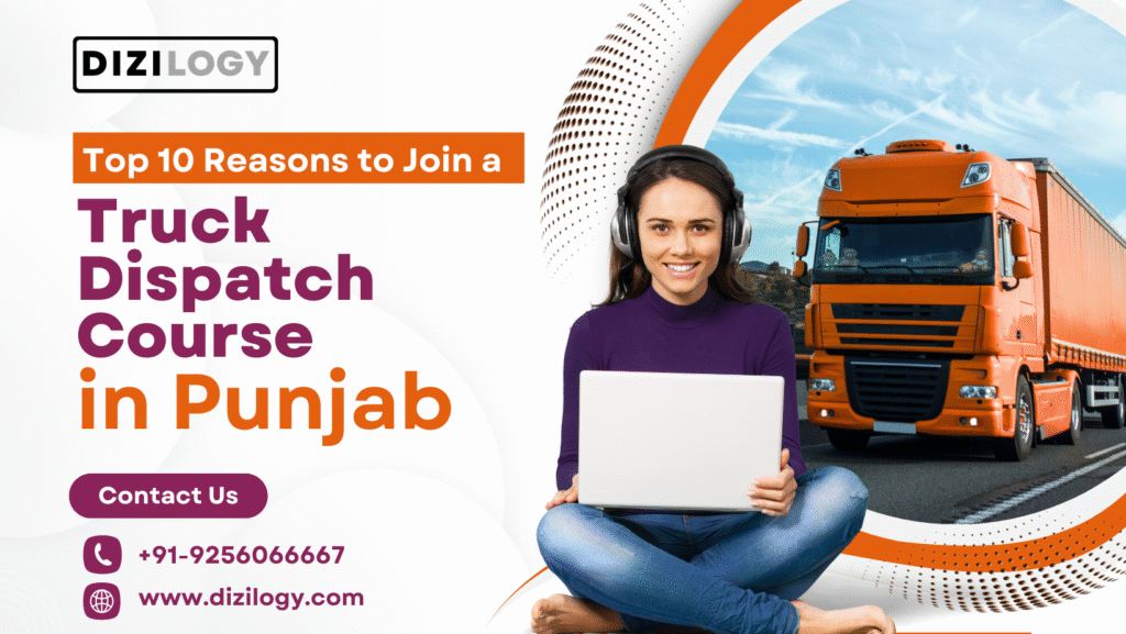 Top 10 Reasons to Join a Truck Dispatch Course in Punjab